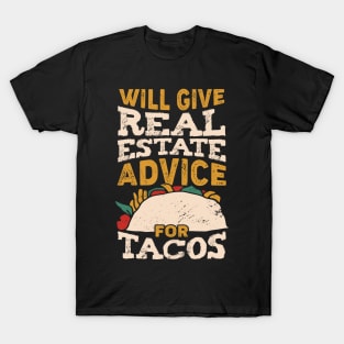 Will Give Real Estate Advice For Tacos T-Shirt